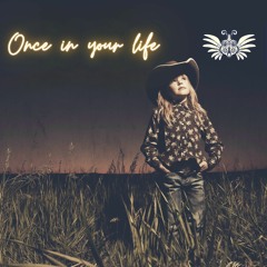 Once in your life