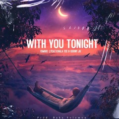 Ismuki - With You tonight ( ft Khala Tee & Goony Ju)