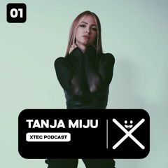 XTEC PODCAST - 001 | Tanja Miju