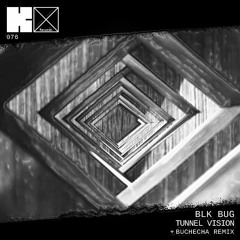 BLK BUG - Tunnel Vision (Buchecha Remix)