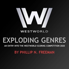Exploding Genres By Phillip N. Freeman  #westworldscoringcompetition2020