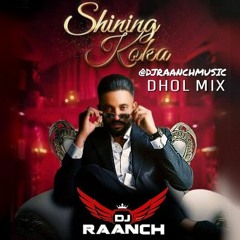 Shining Koka Dhol Mix DJ RAANCH