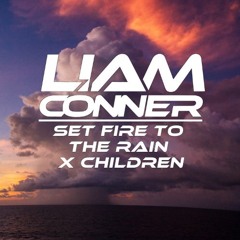 Set Fire To The Rain X Children (Liam Conner Mashup)