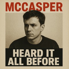 HEARD IT ALL BEFORE  (produced by metatronQ)