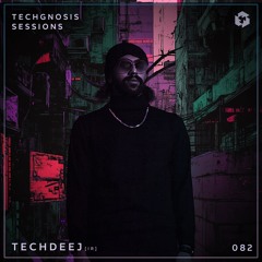 Techgnosis Sessions 082 - TechDeeJ [IR]
