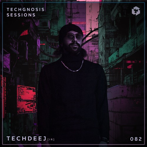 Techgnosis Sessions 082 - TechDeeJ [IR]