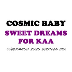 Sweet Dreams For Kaa (Cybermauz 2025 Bootleg Mix)