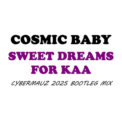 Sweet Dreams For Kaa (Cybermauz 2025 Bootleg Mix)