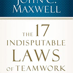 [Read] KINDLE 📭 The 17 Indisputable Laws of Teamwork: Embrace Them and Empower Your