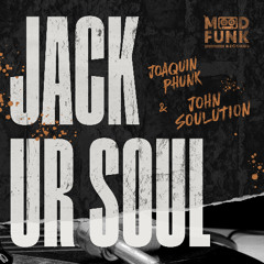 Joaquin Phunk & John Soulution - JACK UR SOUL // MFR437