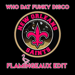 Flamingeaux & Malachi - Who Dat Funky Disco (Flamingeaux Edit)