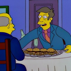 Steamed Hams but I'm screaming the dialogue in a crowd like an idiot
