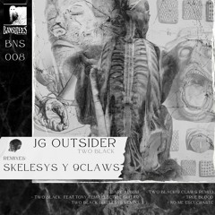 JG Outsider - Two Black (Skelesys Remix) [Banshees Records]