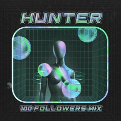 Hunter - 100 Followers Mix