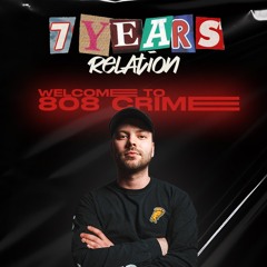 808 CRIME - 7 YEARS RELATION