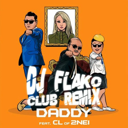 Stream 싸이(PSY) - DADDY (feat. CL of 2NE1) (DJ FLAKO Club