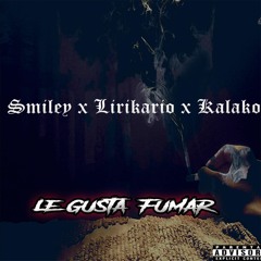 Smiley- Le Gusta Fumar Ft. Lirikario, Kalako
