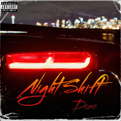 Night Shift (pro. by Dizo Beatz)