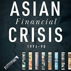View PDF The Asian Financial Crisis 1995–98: Birth of the Age of Debt by  Russell Napier