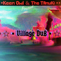 Keen Owl Meets The Tanuki - Village Dub