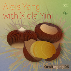 Orbitinging 05 - Aloïs Yang with Xïola Yin (Live)