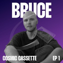 Cosmic Cassette 001: Bruce
