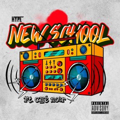 Hype - New School (Ft. Che' Noir)