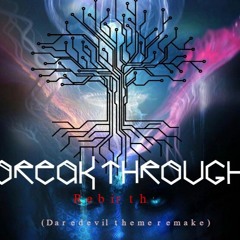 Breakthrough -Rebirth (Daredevil theme Remake)