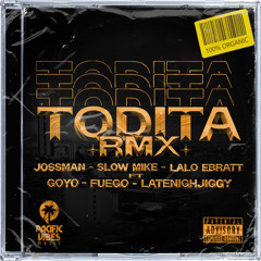 Todita RMX (feat. Goyo, Fuego & LATENIGHTJIGGY)