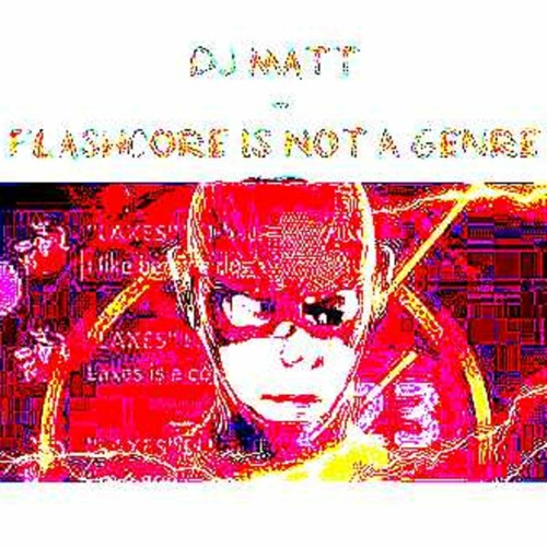 DJ Matt - Flashcore Is Not A Genre