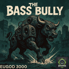 THE BASS BULLY