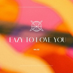 Halex - Easy To Love You