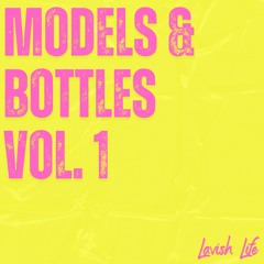 Lavish Life - Models & Bottles Vol. 1