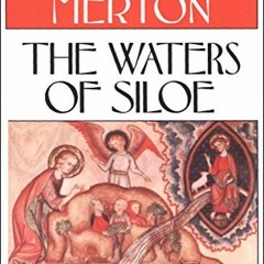 [View] [EPUB KINDLE PDF EBOOK] The Waters of Siloe (Harvest/Hbj Book) by  Thomas Merton 💞
