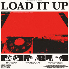 Load it up Ft . 1TakeJay , 1TakeQuan & 1TakeTeezy ( Prod. By 420tiesto )
