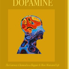 Kindle online PDF Deploying Dopamine: The Gateway Chemical to a Happier & More Motivated Life fo