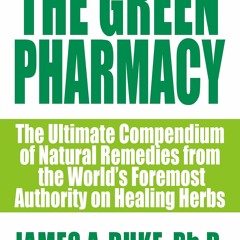 READ EPUB The Green Pharmacy: The Ultimate Compendium Of Natural Remedies From T