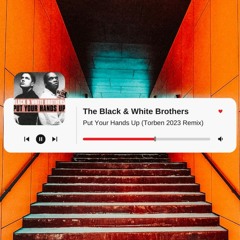The Black & White Brothers - Put Your Hands Up (Torben 2023 Remix)