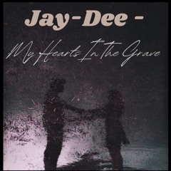 Jay-Dee - My hearts been buried in a grave