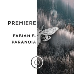 PREMIERE: Fabian B. - Paranoia [Ciccada]