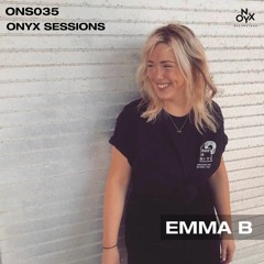 Onyx Sessions 035 - Emma B