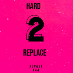 Hard 2 Replace