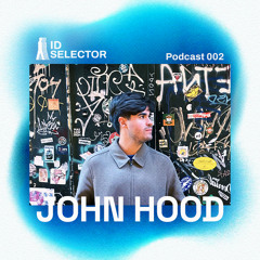 ID SELECTOR Podcast 002 - John Hood