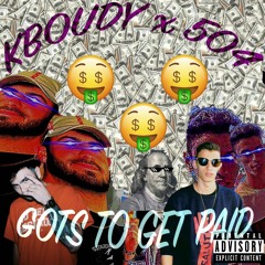 KBOUDY & 504 - GOTS TO GET PAID