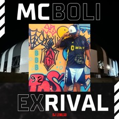 EX RIVAL - MC BOLI - DJ LENILSO