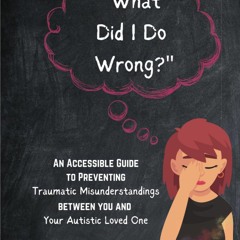 $PDF$/READ ?What Did I Do Wrong??: An Accessible Guide to Preventing Traumatic