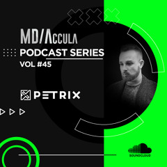 MDAccula Podcast Series vol#45 - Petrix