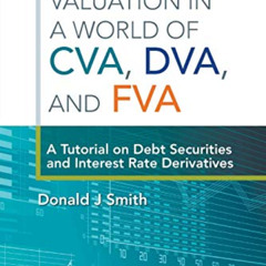 [ACCESS] PDF ☑️ Valuation In A World Of Cva, Dva, And Fva : A Tutorial On Debt Securi