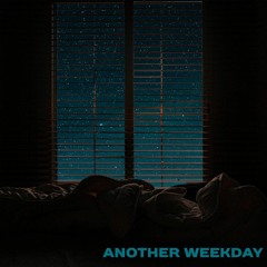 ANOTHER WEEKDAY (Prod. By Drummaworld)