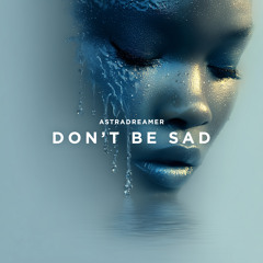 Don't Be Sad